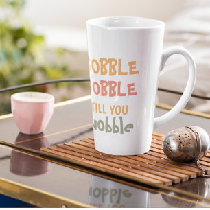 Tasse Latte Gobble Gobble Jusqu'À Ce Que Vous Tournez Thanks