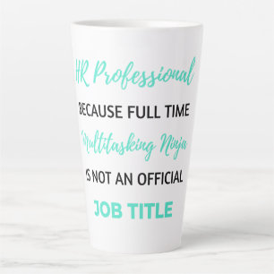 Tasse Latte HR Professional Because Full Time Multitasking 2