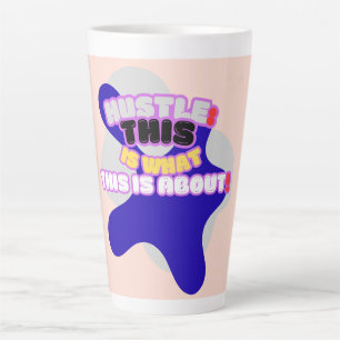 Tasse Latte Hustle : voilà de quoi il s'agit !
