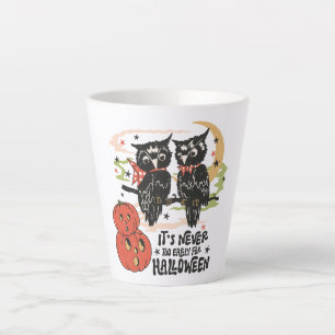 Tasse Latte Il n'est jamais trop tôt pour Halloween