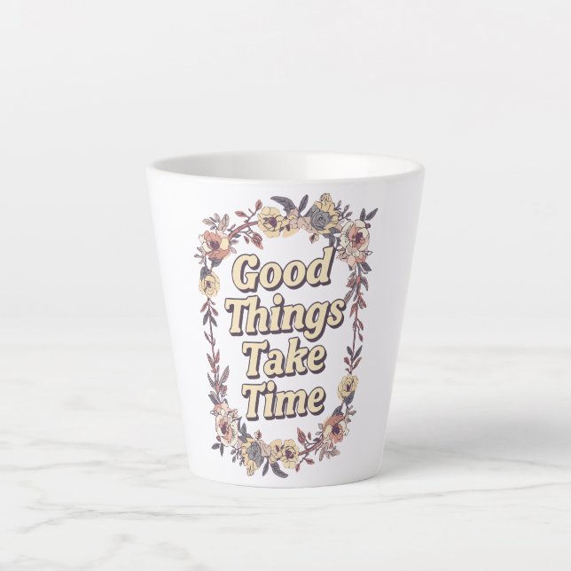 Tasse Latte Inspirational "Good Things Take Time" (Devant)