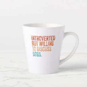 Tasse Latte Introverted Mais Prêt À Discuter De Chiens Amour