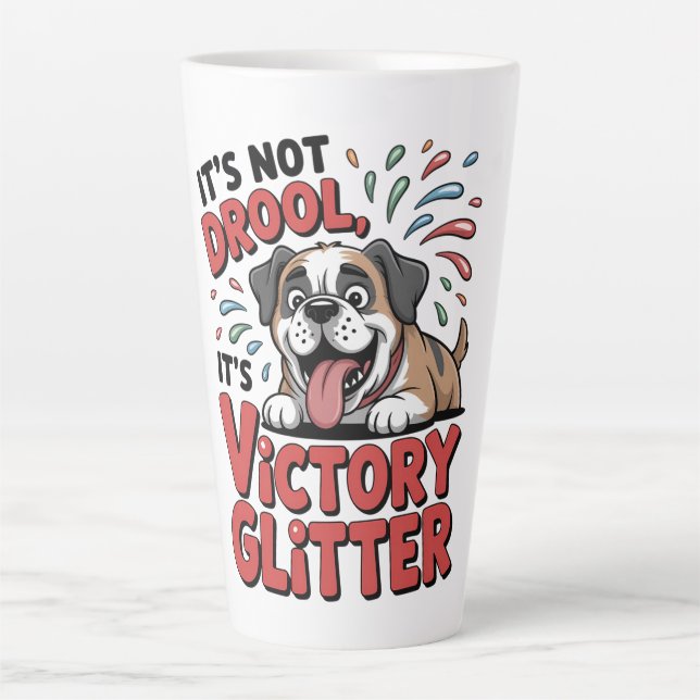 Tasse Latte It's Not Drool It's Victory Glitter Funny Dog (Devant)