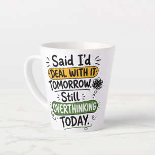 Tasse Latte J'ai dit que j'allais m'en occuper demain