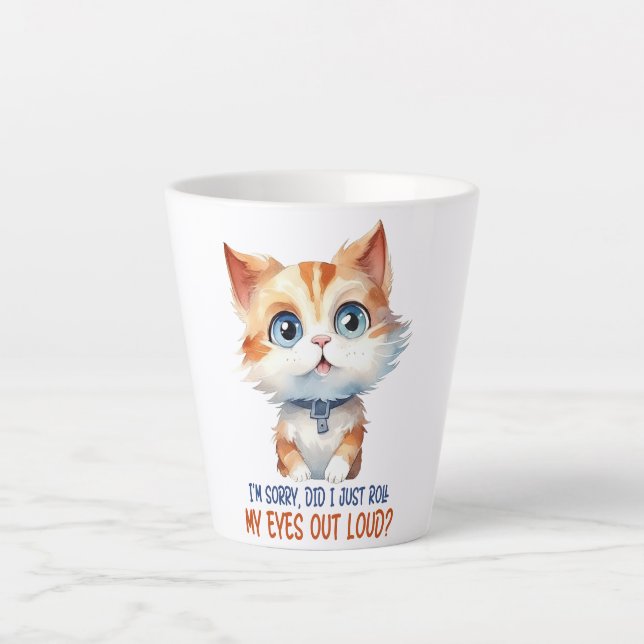 Tasse Latte Je suis désolé, ai-je roulé les yeux dehors ? - Sa (Devant)