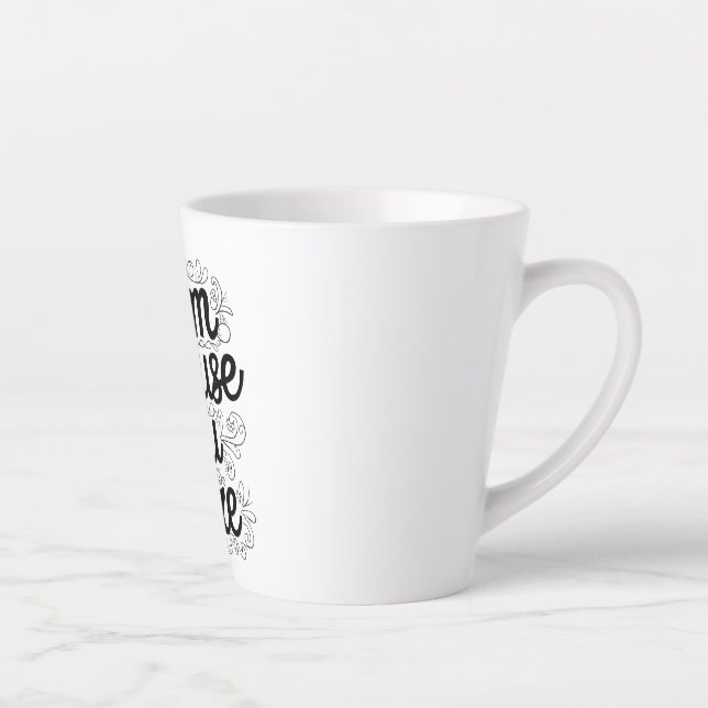 Tasse Latte Je Suis Parce Que (Droite)