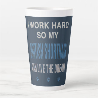Tasse Latte Je Travaille Dur Pour Mon British Shorthair