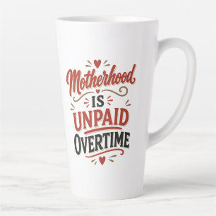 Tasse Latte La maternité est des heures supplémentaires non pa