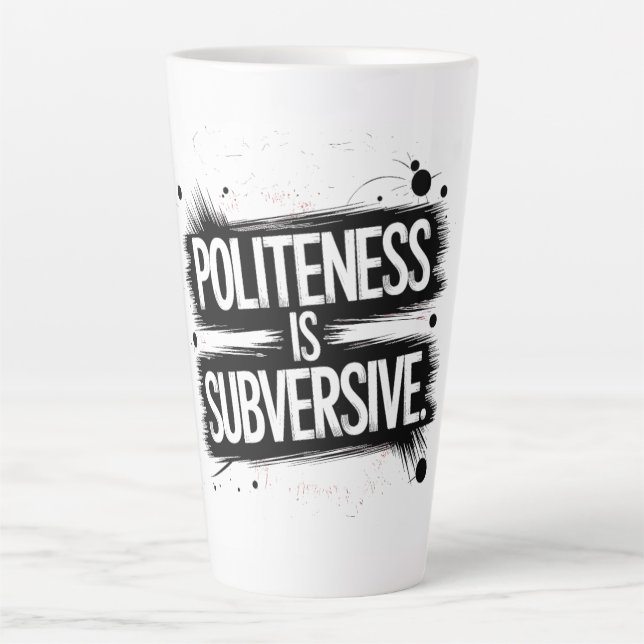 Tasse Latte La politesse est subversive (Devant)
