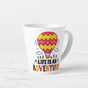 Tasse Latte La vie est un latte d'aventure