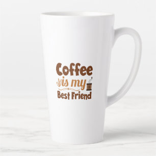 Tasse Latte Le café est mon meilleur ami