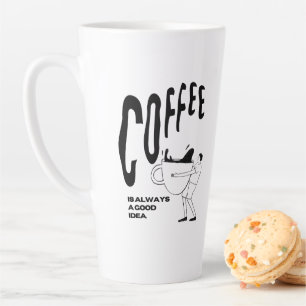 Tasse Latte Le café est toujours une bonne idée