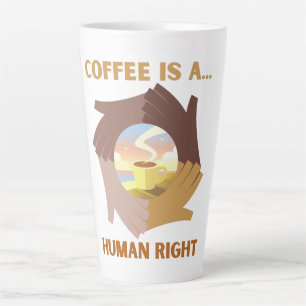 TASSE LATTE LE CAFÉ EST UN DROIT HUMAIN