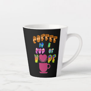 Tasse Latte Le Café Est Une Coupe D'Espoir