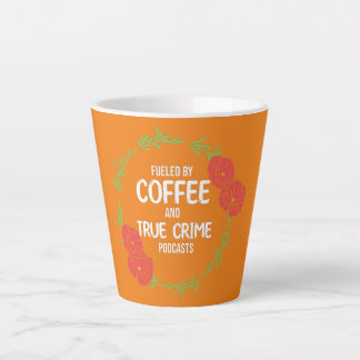 Tasse Latte Le podcast de la criminalité