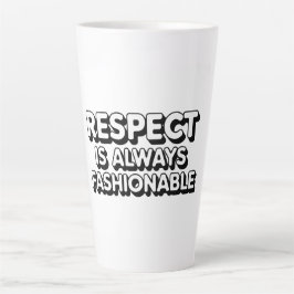 Tasse Latte Le Respect Est Toujours À La Mode