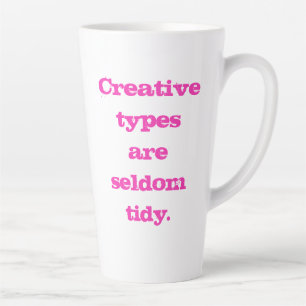Tasse Latte Les types créatifs sont rarement Tidy