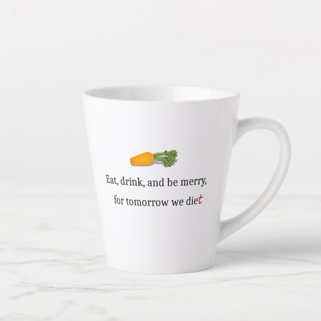 Tasse Latte "Mangez, buvez et soyez Joyeux, pour demain nous m (Droite)