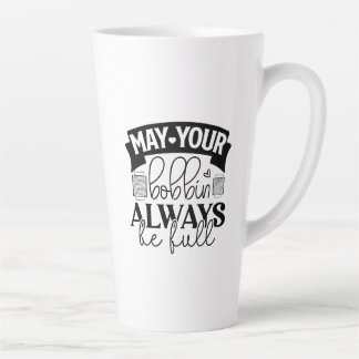 Tasse Latte Mat ton bobbin toujours rempli