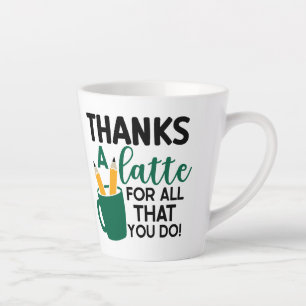 Tasse Latte Merci Une Latte Tout Ce Que Vous Faites Professeur