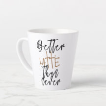 Mieux Latte que Jamais drôle café de nouveauté