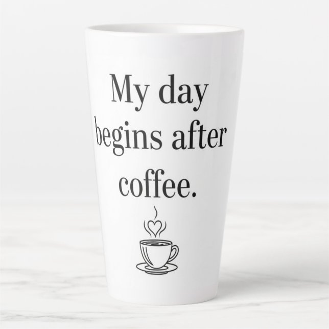 Tasse Latte My Day Begins After Coffee - Minimalist Quote (Devant)