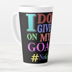 Tasse Latte "N'ABANDONNEZ PAS D'OBJECTIFS" Beau Design. Comman