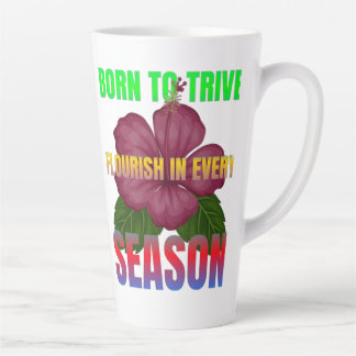 Tasse Latte Né pour prospérer Florish dans chaque saison