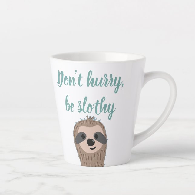 Tasse Latte Ne vous dépêchez pas d'être Slothy mignon Citation (Droite)