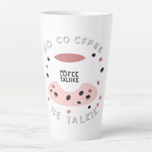 Tasse Latte No Coffee No Talkie - Drôle Coffee Design