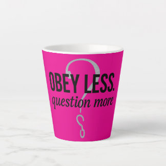 Tasse Latte Obéis Moins. Question Plus - Conception de devis r