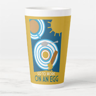 Tasse Latte Œuvre d'art murale 'Allez travailler avec un œuf'