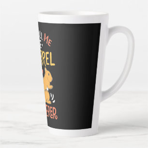 Tasse Latte On M'Appelle Le Whispereur D'Écureuil