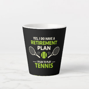 Tasse Latte Oui, j'ai un plan de retraite Tennis