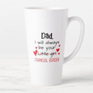 Tasse Latte Papa, Je Serai Toujours Votre Petite Fille, Financ