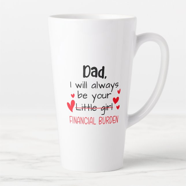 Tasse Latte Papa, Je Serai Toujours Votre Petite Fille, Financ (Droite)