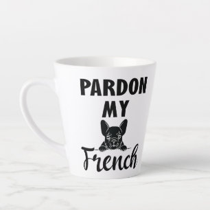 Tasse Latte Pardon My French - Funky French Bulldog