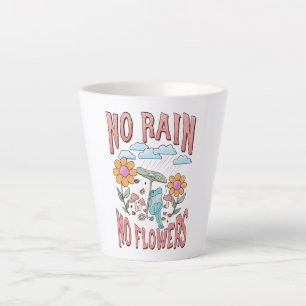 Tasse Latte Pas de pluie, pas de fleurs - Floral Inspirational
