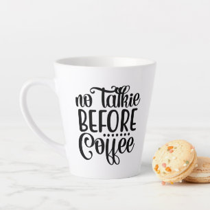 Tasse Latte Pas De Talkie Avant Le Café.