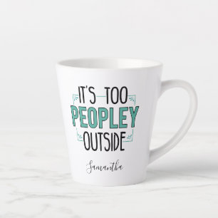 Tasse Latte Personnalisé Trop de personnes à l'extérieur Intro