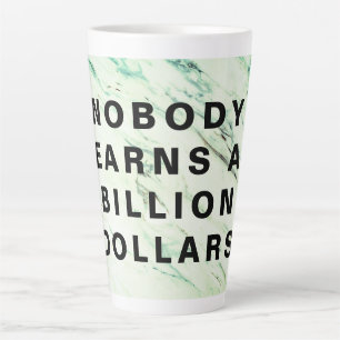 Tasse Latte Personne ne gagne un milliard de dollars