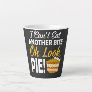 Tasse Latte Peux pas manger un autre morceau Oh Look Pie drôle