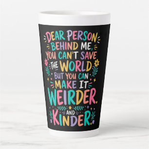 Tasse Latte Rendre le monde plus bizarre et plus gentil