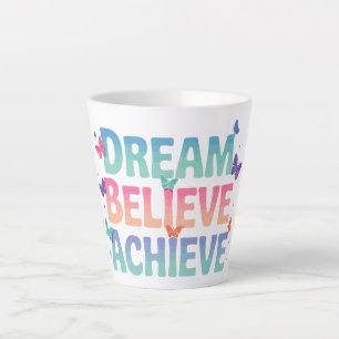 Tasse Latte Rêver, Croyez, Atteindre - Papillon Motivationnel