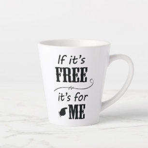 Tasse Latte Si c'est gratuit c'est pour moi Black Script Latte