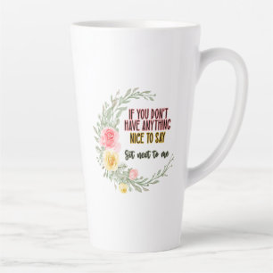 Tasse Latte Si Vous N'Avez Rien De Génial À Dire Asseyez-Vous 