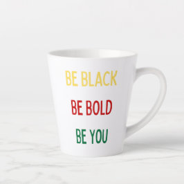 Tasse Latte Soyez Noir, Audacieux, Muet