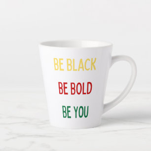 Tasse Latte Soyez Noir, Audacieux, Muet
