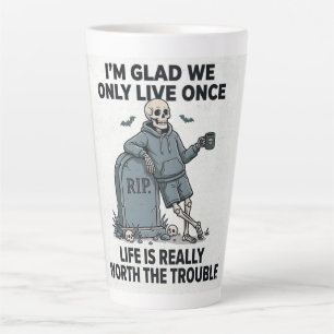 Tasse Latte Squelette drôle d'Halloween La vie vaut la peine