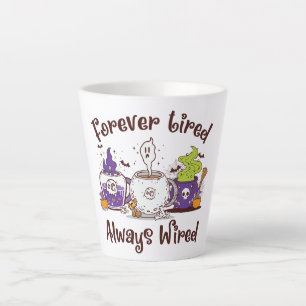 Tasse Latte Toujours fatigué, toujours câblé